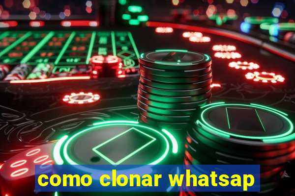 como clonar whatsap